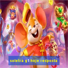 soletra g1 hoje resposta